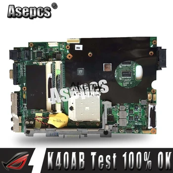 Asepcs K40AB placa de baza Pentru Laptop Asus K40AB K40AD K40AF K50AB K50AD K50AF K40IJ K5IJ K40 K50 Test original, placa de baza