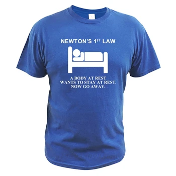 Newton Prima Lege a lui T shirt Un Corp În Repaus Vrea Să Rămână În Repaus Acum Du-te Departe Fizice Tocilar din Bumbac Tricou UE Dimensiunea