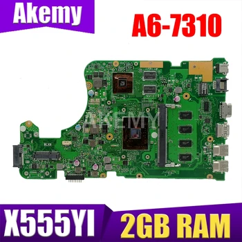 Akemy Noi X555YI 2GB RAM/A6-7310U Placa de baza Pentru ASUS X555YI X555DG X555YA X555D A555DG X555QG X555Y Laotop Placa de baza