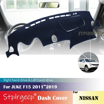 Pentru Nissan JUKE F15 2011~2019 Anti-Alunecare Mat tabloul de Bord Pad Acoperire Parasolar Dashmat Accesorii Auto 2018 2017 2016 2013