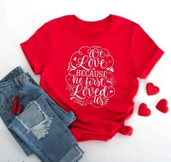Noi Iubim Pentru că El Ne-a Iubit Întâi Îndrăgostiților Dragostea lui Isus Tricou sloganul grafic de moda pentru femei rosu tumblr petrecere în stil citat tee topuri