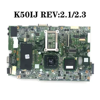 K50IJ Placa de baza rev:2.1/2.3 Pentru ASUS X5DIJ,K60IJ,K40IJ,X8AIJ Placa de baza laptop K50IJ Placa de baza K50IJ Placa de baza de test OK