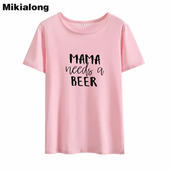Mikialong Mama Are Nevoie De O Bere Amuzant Tricouri Femei Vara Tumblr Femei Tricou Alb De Bumbac Camisetas Mujer Tipărite Tricou Femme