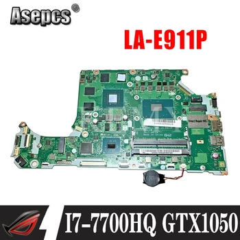 LA-E911P Laptop placa de baza Pentru Acer A715-71G original, placa de baza I7-7700HQ GTX1050