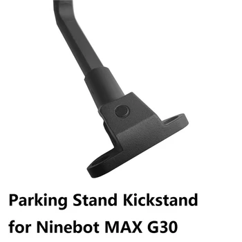 Scuter Parcare Suport Kickstand Pentru Ninebot MAX G30 Scuter Electric Picior Suport Accesorii