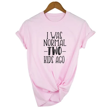 Am Fost Normală Doi Copii în Urmă Scrisoare Femei T Shirt Mama Viata Amuzant Topuri Cadou pentru Mama Grafic de Vara Tricouri Femei Camisetas Mujer