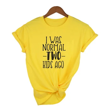 Am Fost Normală Doi Copii în Urmă Scrisoare Femei T Shirt Mama Viata Amuzant Topuri Cadou pentru Mama Grafic de Vara Tricouri Femei Camisetas Mujer