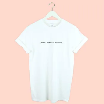 Vreau un bilet pentru a CĂLĂTORI oriunde Imprimare tricou Femei din Bumbac Casual Amuzant tricou Pentru Doamna Fata de Top Tee Hipster Picătură Navă Y-69