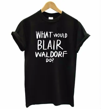 Ce S-Ar Blair Waldorf Face! Imprimare tricou Femei din Bumbac Casual Amuzant tricou Pentru Doamna Top Tee Hipster Tumblr Picătură Navă F582